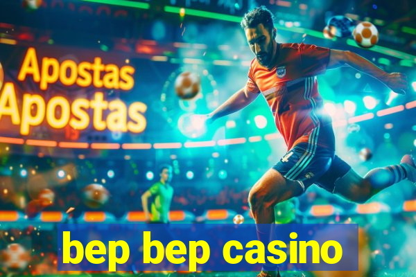 bep bep casino