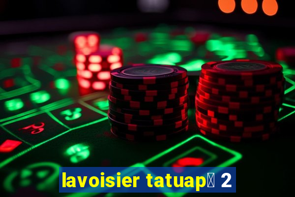 lavoisier tatuap茅 2