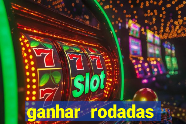 ganhar rodadas gratis sem deposito