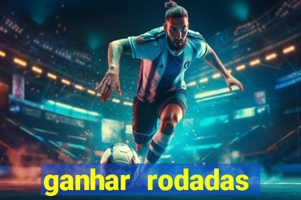 ganhar rodadas gratis sem deposito