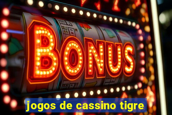 jogos de cassino tigre