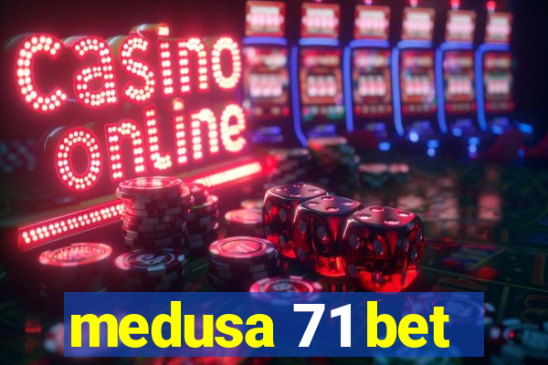 medusa 71 bet