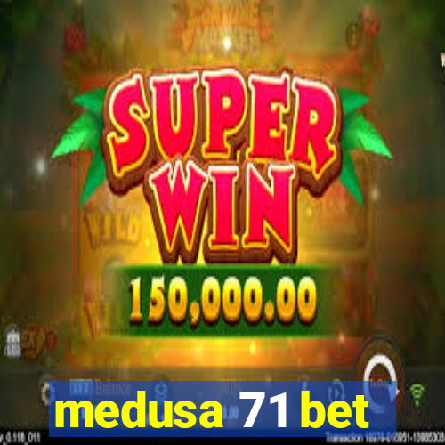 medusa 71 bet