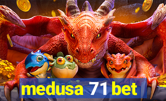 medusa 71 bet