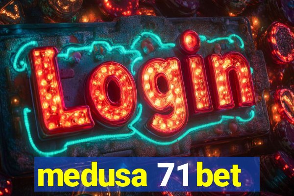 medusa 71 bet