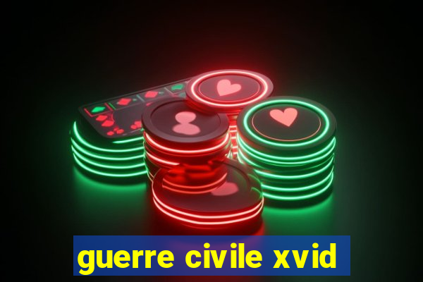 guerre civile xvid