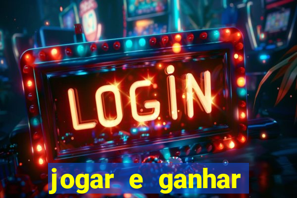 jogar e ganhar dinheiro online