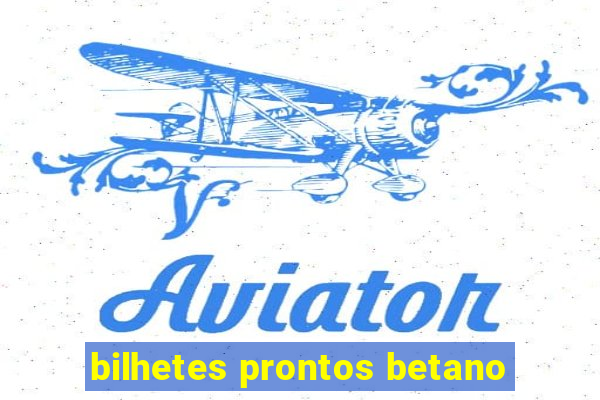 bilhetes prontos betano