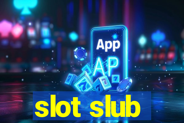 slot slub