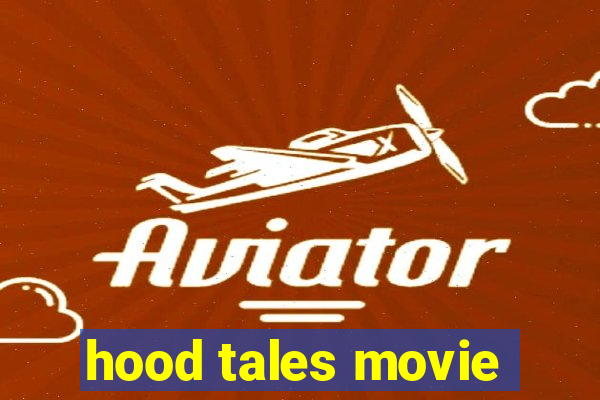 hood tales movie