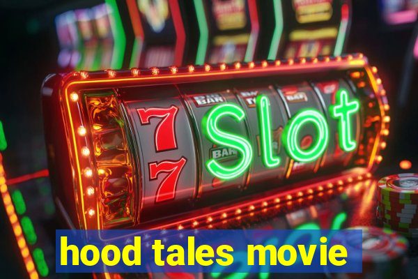 hood tales movie