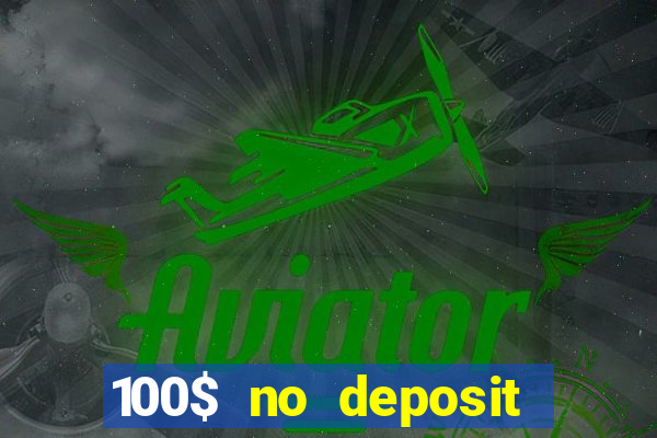 100$ no deposit bonus casino