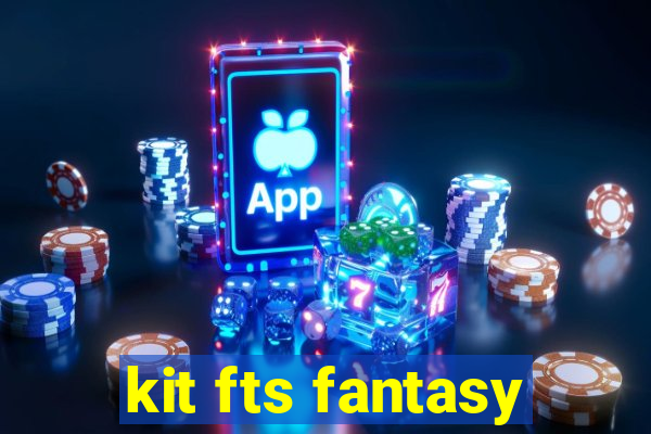 kit fts fantasy