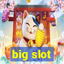 big slot