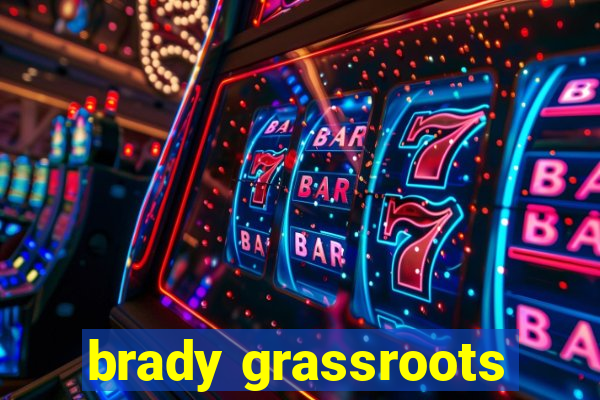 brady grassroots