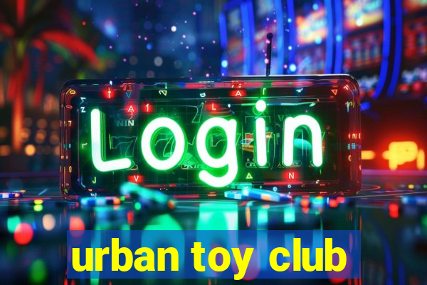 urban toy club