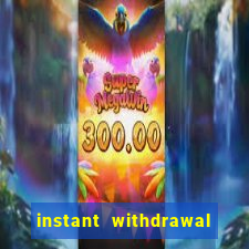 instant withdrawal casino no verification