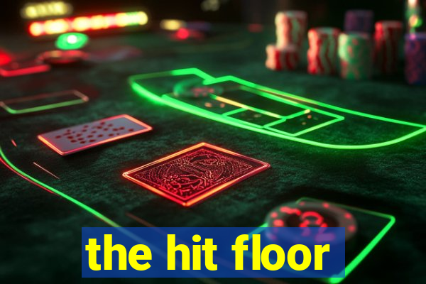 the hit floor