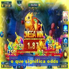 o que significa odds