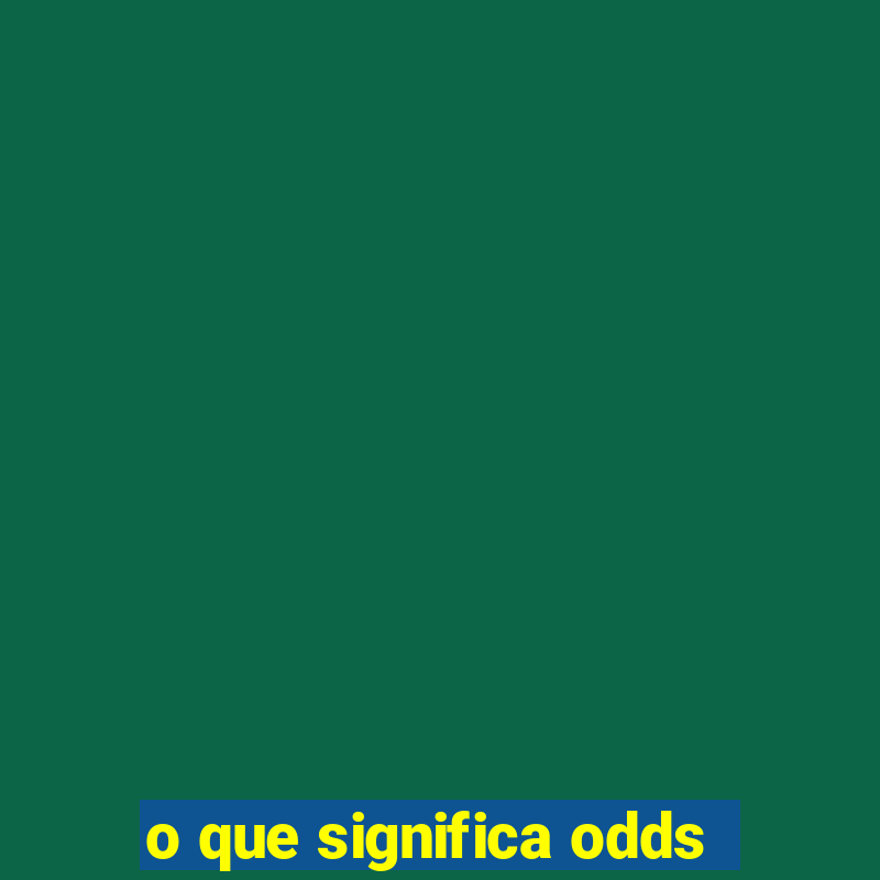 o que significa odds