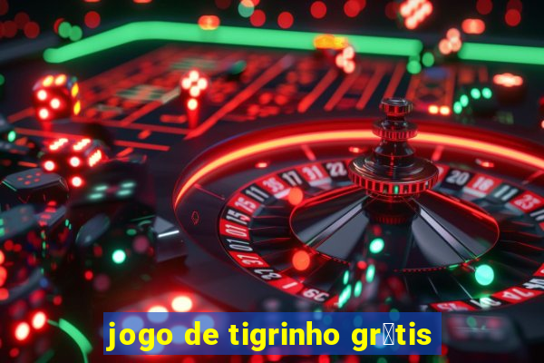 jogo de tigrinho gr谩tis