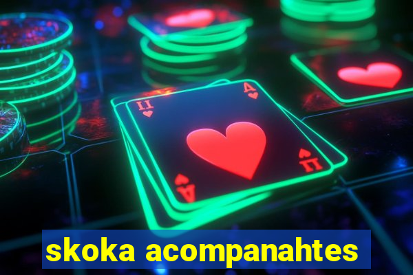 skoka acompanahtes