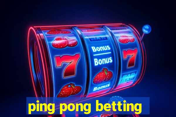 ping pong betting