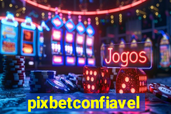 pixbetconfiavel