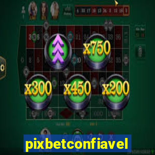 pixbetconfiavel