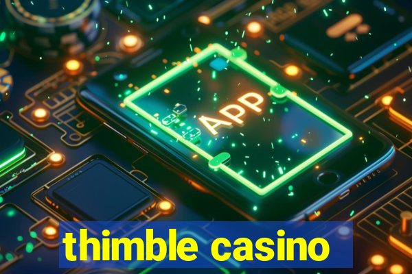 thimble casino