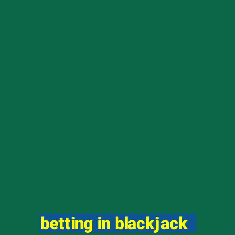 betting in blackjack