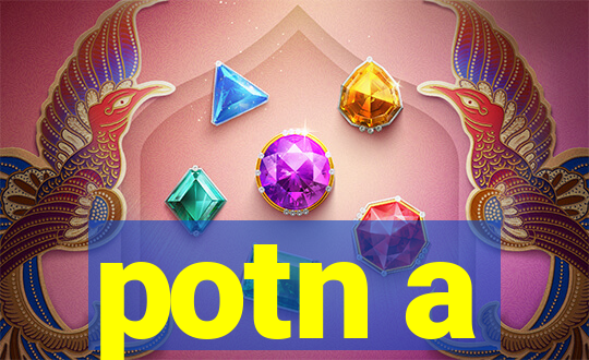 potn a