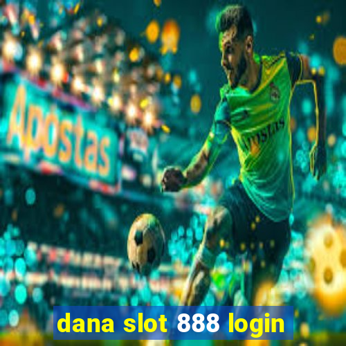 dana slot 888 login