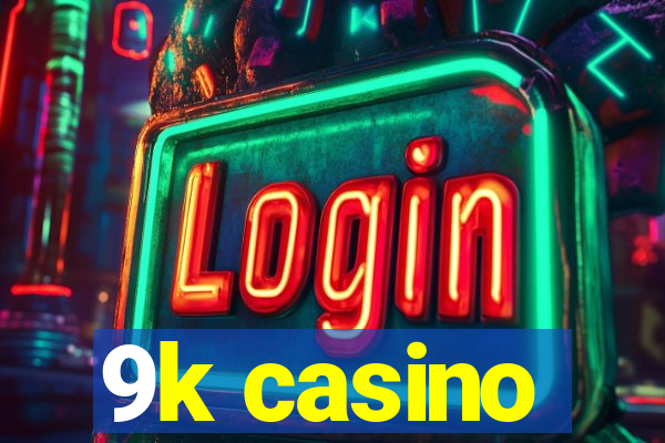 9k casino