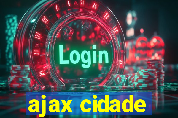 ajax cidade