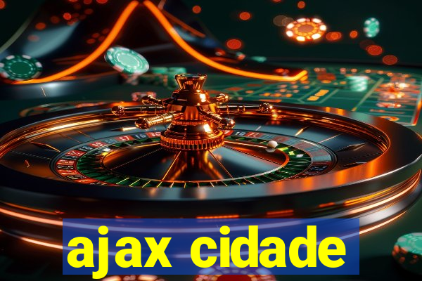 ajax cidade