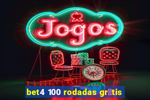 bet4 100 rodadas gr谩tis