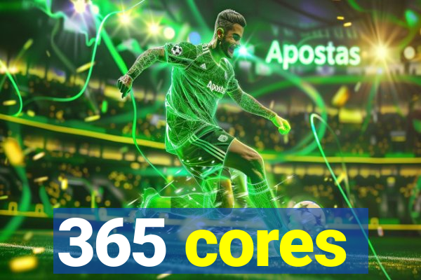 365 cores