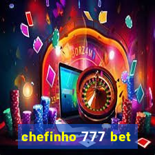 chefinho 777 bet