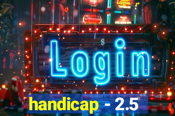 handicap - 2.5