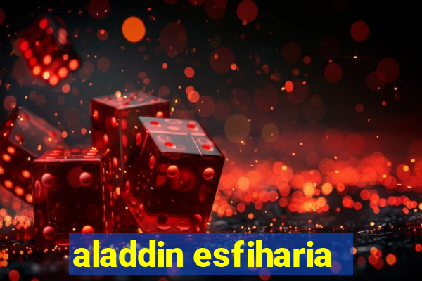 aladdin esfiharia