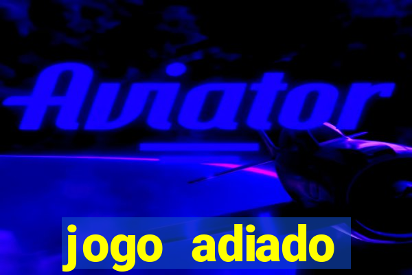 jogo adiado manchester city