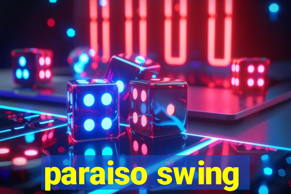 paraiso swing