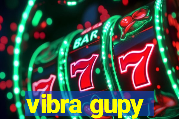 vibra gupy