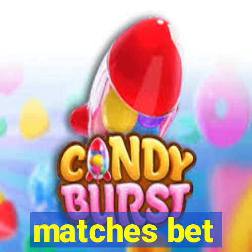 matches bet