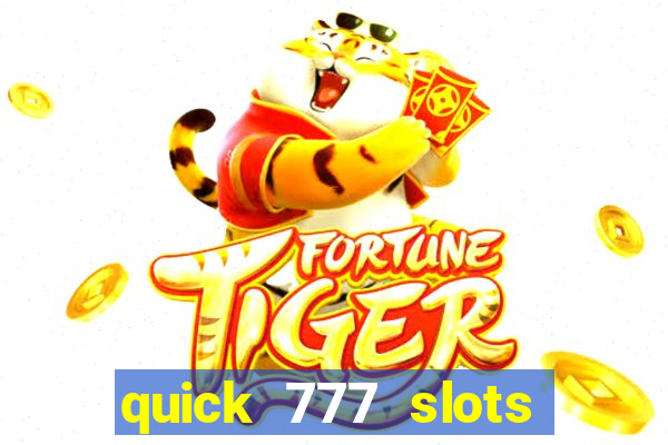 quick 777 slots casino games