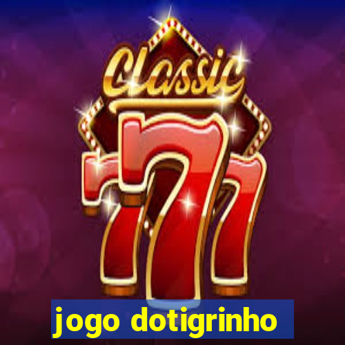 jogo dotigrinho