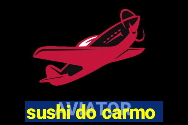 sushi do carmo