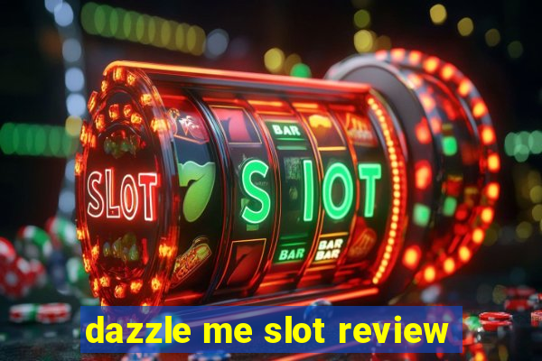 dazzle me slot review