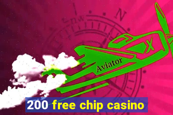 200 free chip casino